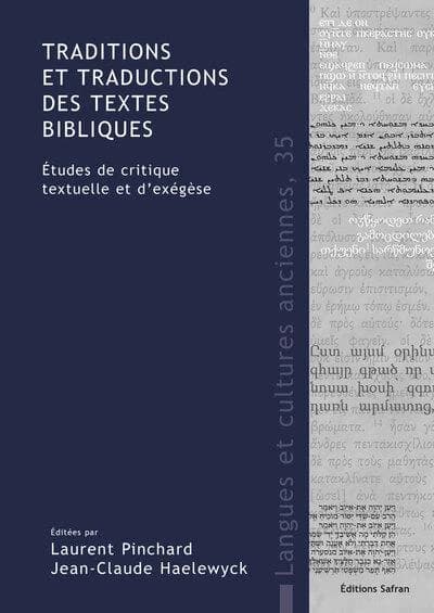 Traditions et traductions des textes bibliques : études de critique textuelle et d'exégèse en l'honneur de Christian-Bernard Amphoux à l'occasion de son 80e anniversaire