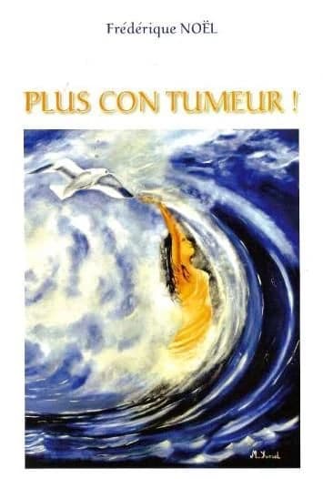 Plus con tumeur !