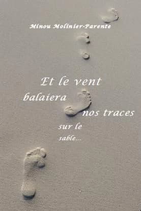 Et le vent balaiera nos  traces sur le sable...