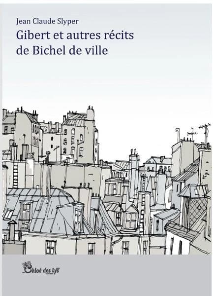 Gibert et autres récits de Bichel de ville