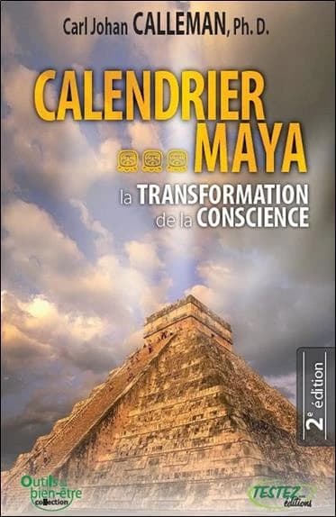 Calendrier maya : la transformation de la conscience (2e éd.) Carl Johan Calleman,...