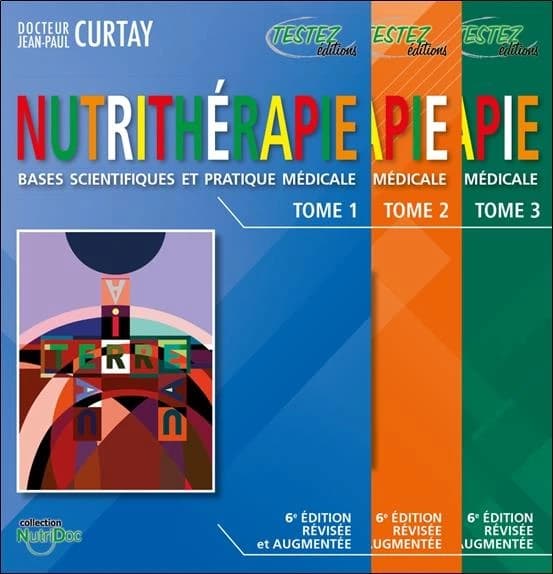 Nutrithérapie : bases scientifiques et pratique médicale (6e éd. révisée et augmentée) Docteur Jean-Paul Curtay