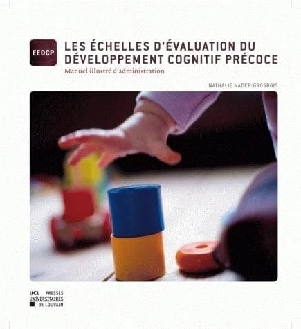 Les échelles d'évaluation du développement cognitif précoce : manuel illustré d'administration