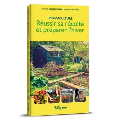 Permaculture Tome 2 : réussir sa récolte et préparer l'hiver