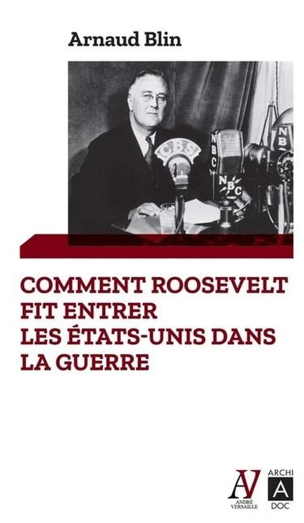 Comment Roosevelt fit entrer les États-Unis dans la guerre