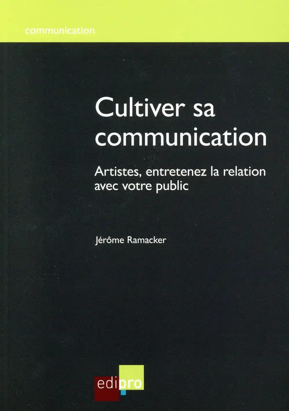 Cultiver sa communication ; artistes, entretenez la relation avec votre public