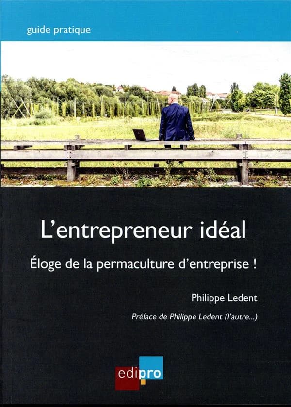 L'entrepreneur idéal ; éloge de la permaculture d'entreprise !