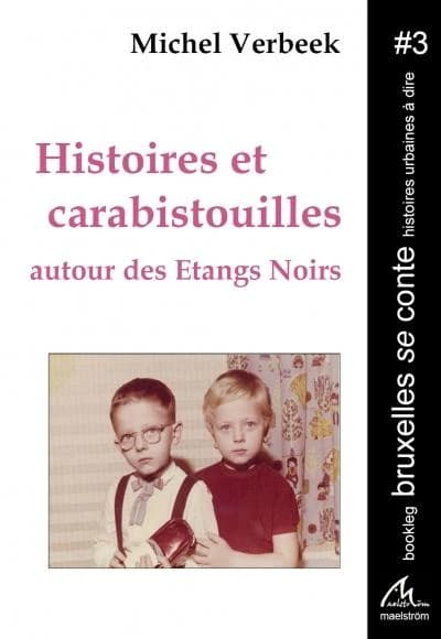 Histoires et carabistouilles autour des Etangs Noirs