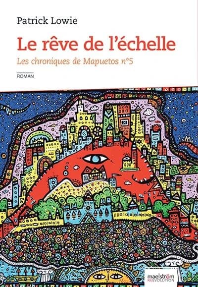 Les chroniques de Mapuetos Tome 5 ; le rêve de l'échelle