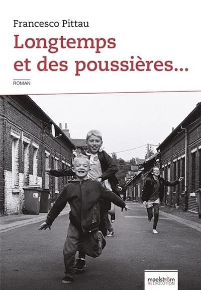 Longtemps et des poussières... : Roman