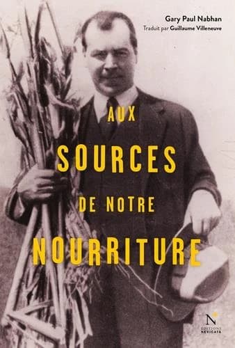Aux sources de notre nourriture : les voyages de Nikolaï Vavilov (2e éd.) Gary Paul Nabhan ; traduit de l'anglais (États-Unis) par Guillaume Villeneuve