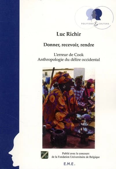Donner, recevoir, rendre ; l'erreur de Cook ; anthropologie du délire ocidental
