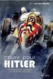 Courir pour Hitler : l'industrie et le sport automobiles sous les fascistes et les nazis (1925 - 1940)