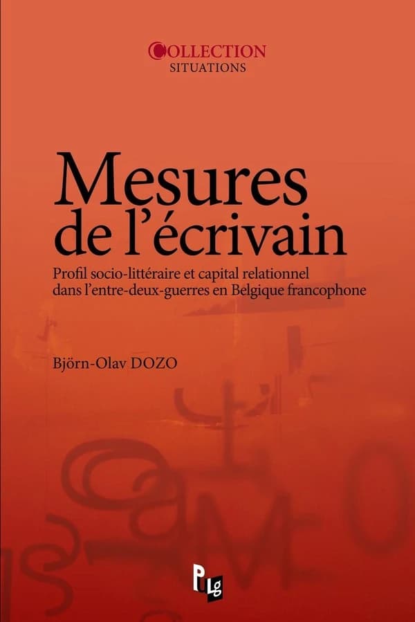 Mesures de l'écrivain : profil socio-littéraire et capital relationnel dans l'entre-deux-guerres en Belgique francophone