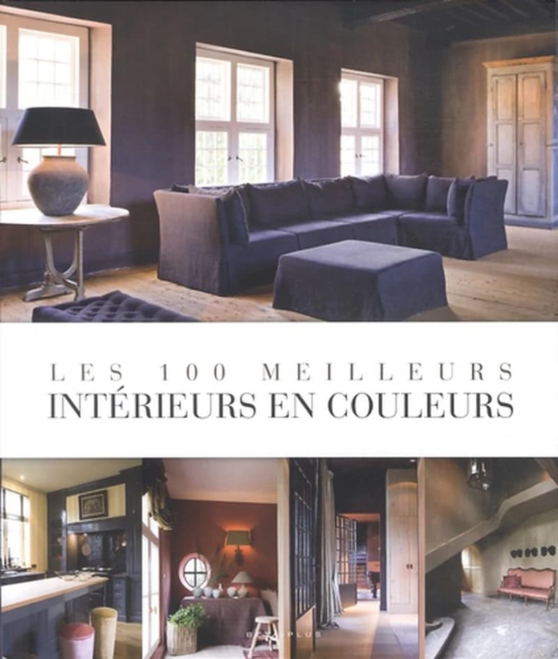 LES 100 MEILLEURS INTERIEURS EN COULEURS