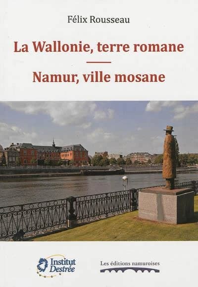 La Wallonie, terre romane, Namur, ville mosane