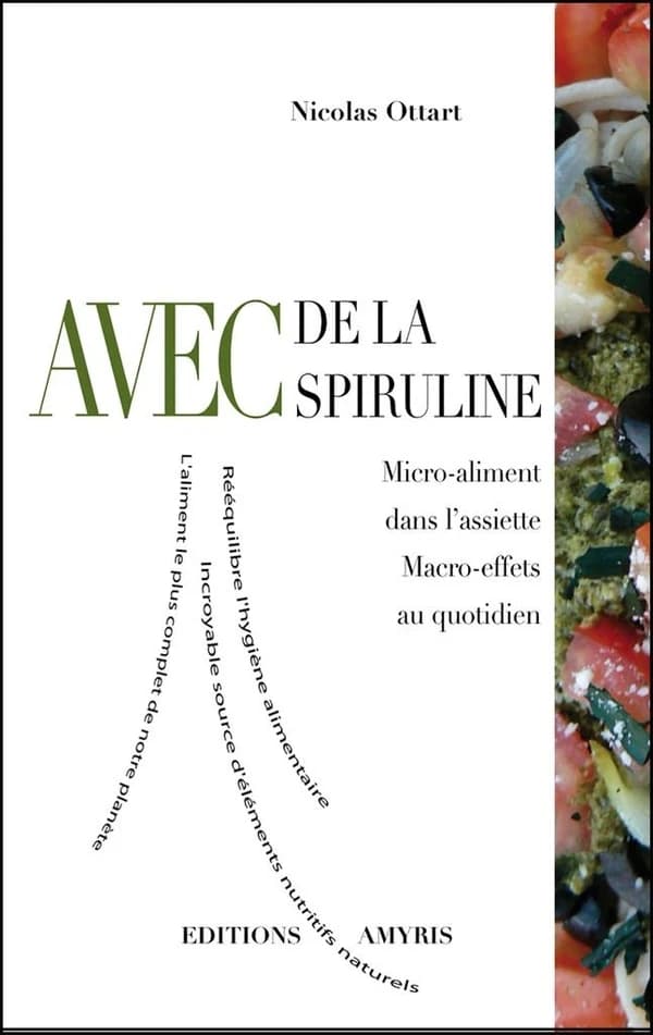 Avec de la spiruline ; micro-aliment dans l'assiette, macro-effets au quotidien