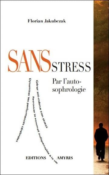 Sans stress ; par l'auto-sophrologie