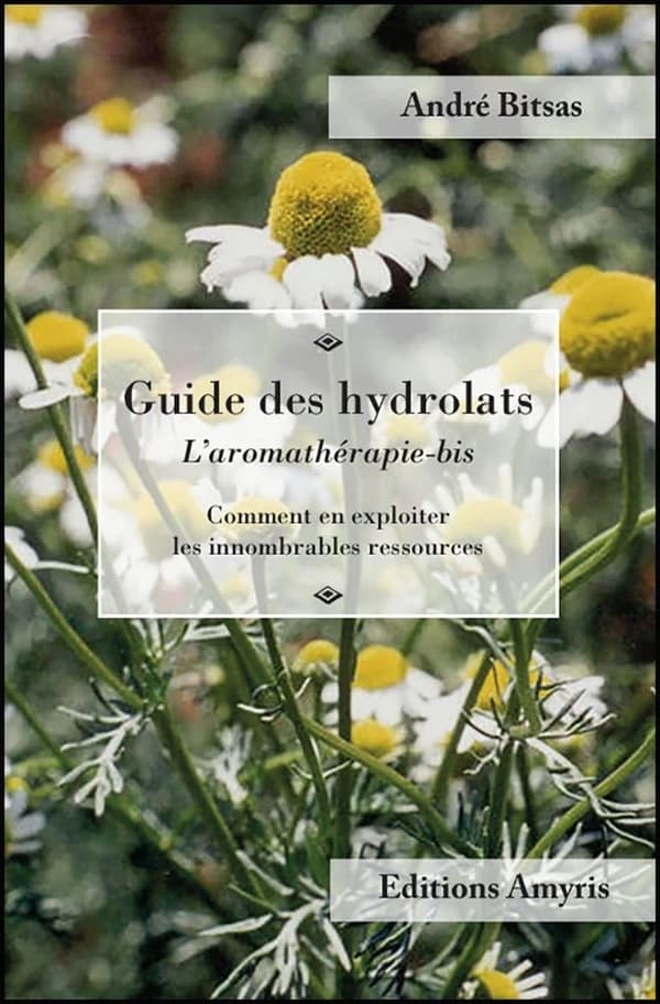 Les hydrolats : Comment en exploiter ls innombrables ressources