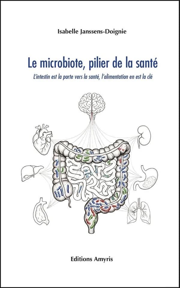 Le microbiote, pilier de la sante : l'intestin est la porte vers la sante, l'alimentation en est la