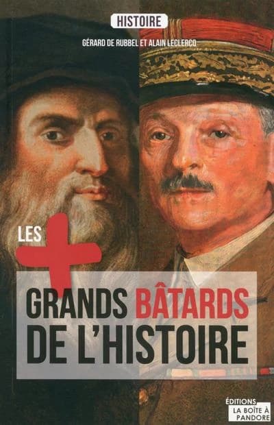 Les plus grands batards de l'histoire
