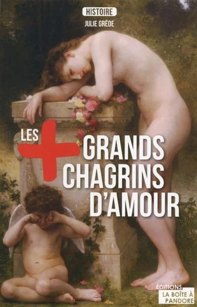 Les plus grands chagrins d'amour de l'histoire