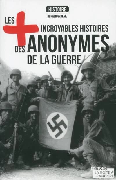 Les plus incroyables histoire des anonymes de la guerre