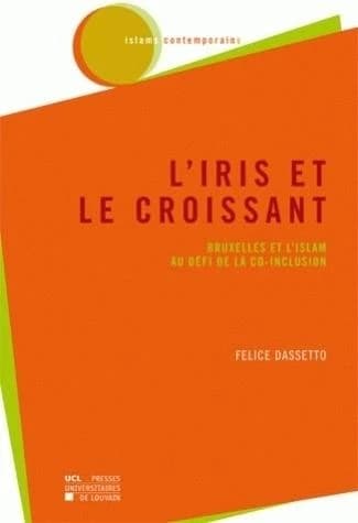 L'Iris et le croissant : Bruxelles et l'islam au défi de la co-inclusion