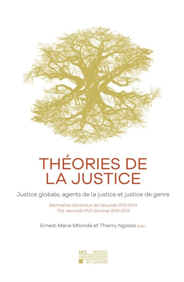 Théories de la justice : justice globale, agents de la justice et justice de genre - Séminaires doctoraux de Yaoundé. Yaoundé PhD seminars 2012-2014