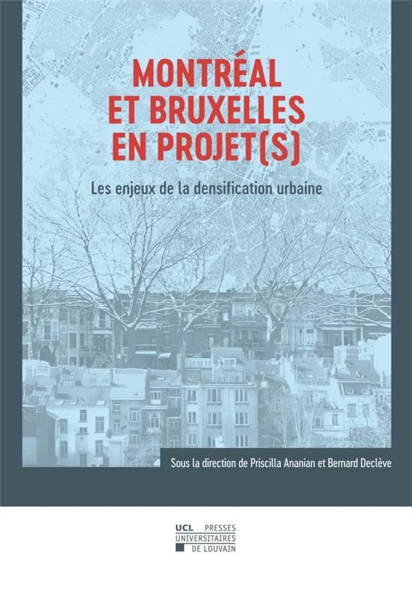 Montréal et Bruxelles en projet(s) ; les enjeux de la densification urbaine