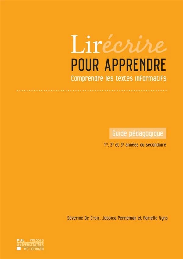 Lirécrire pour apprendre. Comprendre les textes informatifs. Guide pédagogique : 1re, 2e et 3e années du secondaire