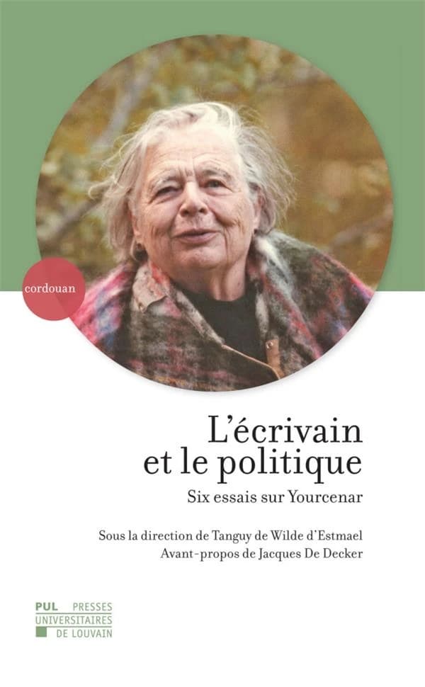 L'écrivain et le politique : six essais sur Yourcenar