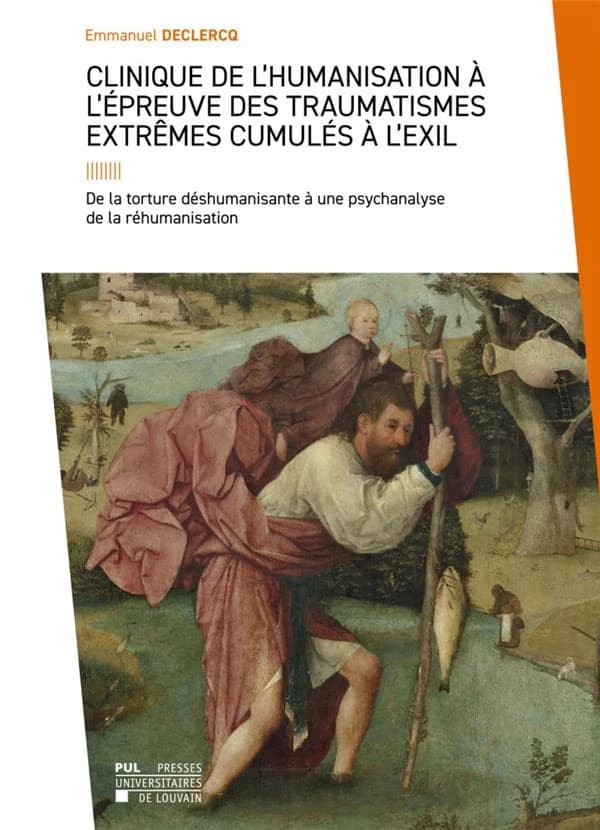 Clinique de l'humanisation à l'épreuve des traumatismes extrêmes cumulés à l'exil : de la torture déshumanisante à une psychanalyse de la réhumanisation