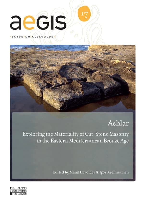 Ashlar : exploring the materiality of Cut stone masonry in the Eastern Mediterranean Bronze Age