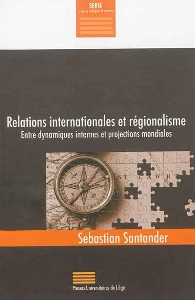 Relations internationales et régionalisme ; entre dynamiques internes et projections mondiales