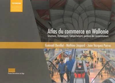 Atlas du commerce en Wallonie ; structures, dynamiques, comportements spatiaux des consommateurs