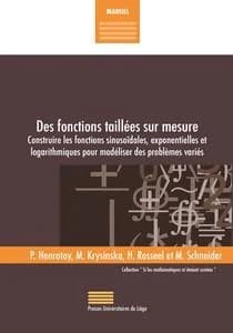 Des fonctions taillées sur mesure : construire les fonctions sinusoïdales, exponentielles et logarithmiques pour modéliser des problèmes variés