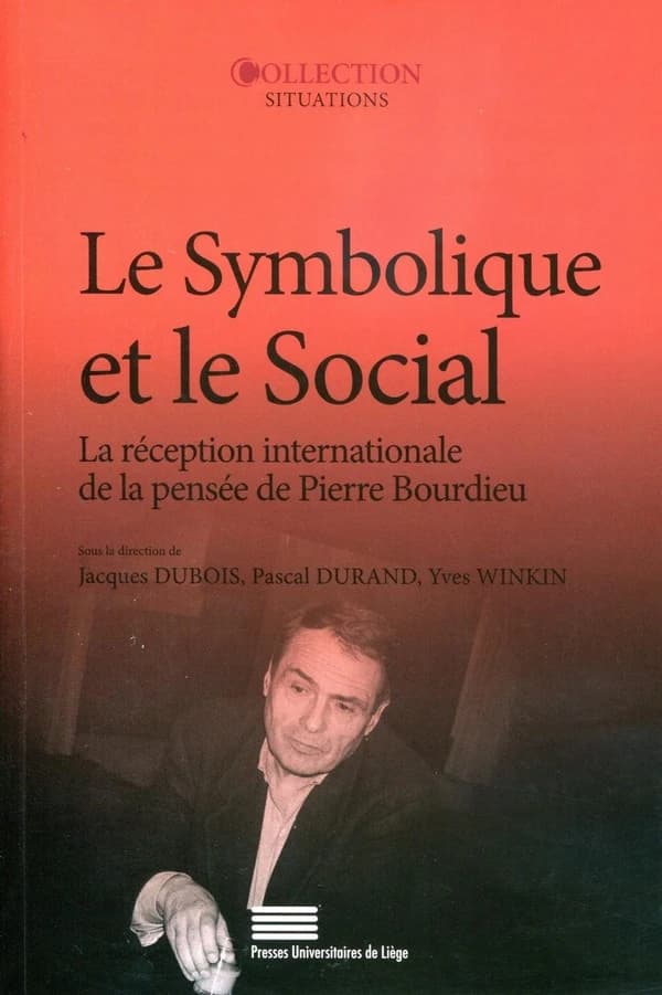 Le symbolique et le social : la réception internationale de la pensée de Pierre Bourdieu : actes du Colloque de Cerisy-la-Salle, [11-19 juillet 2001] (Nouvelle éd.) sous la direction de Jacques Dubois, Pascal Durand et Yves Winkin