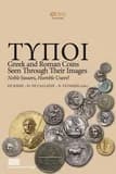 Τυποι : Greek and Roman coins seen through their images : noble issuers, humble users? : proceedings of the International Conference organized by the Belgian and French Schools at Athens, 26-28 September 2012