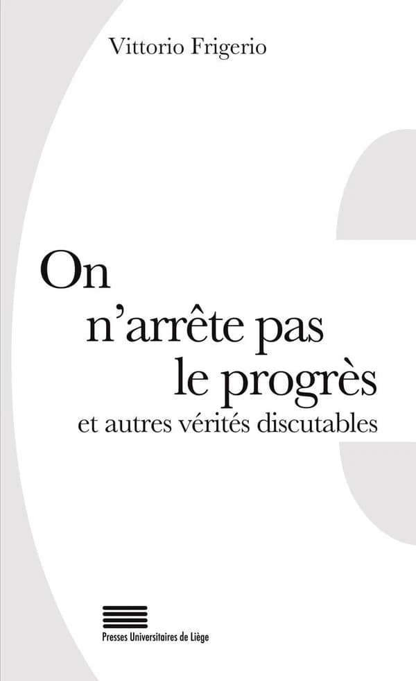 On n'arrête pas le progrès et autres vérités discutables : 50 lieux communs revus et commentés
