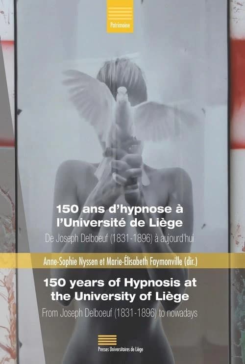 150 ans d'hypnose à l'université de Liège : de Joseph Delboeuf (1831-1896) à aujourd'hui