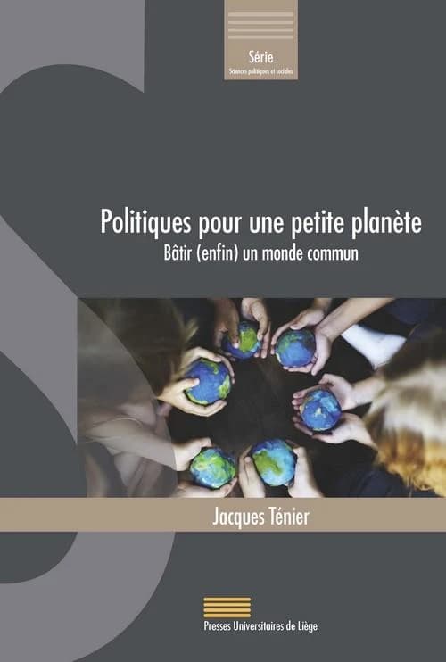 Politiques pour une petite planète : bâtir (enfin) un monde commun