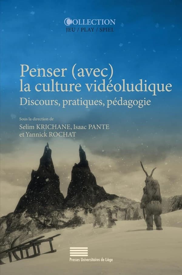 Penser (avec) la culture vidéoludique: discours, pratiques, pédagogie
