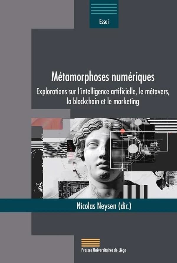 Métamorphoses numériques : Explorations sur l'intelligence artificielle, le métavers, la blockchain et le marketing
