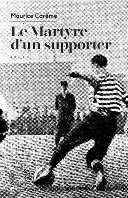 Le martyre d'un supporter : roman