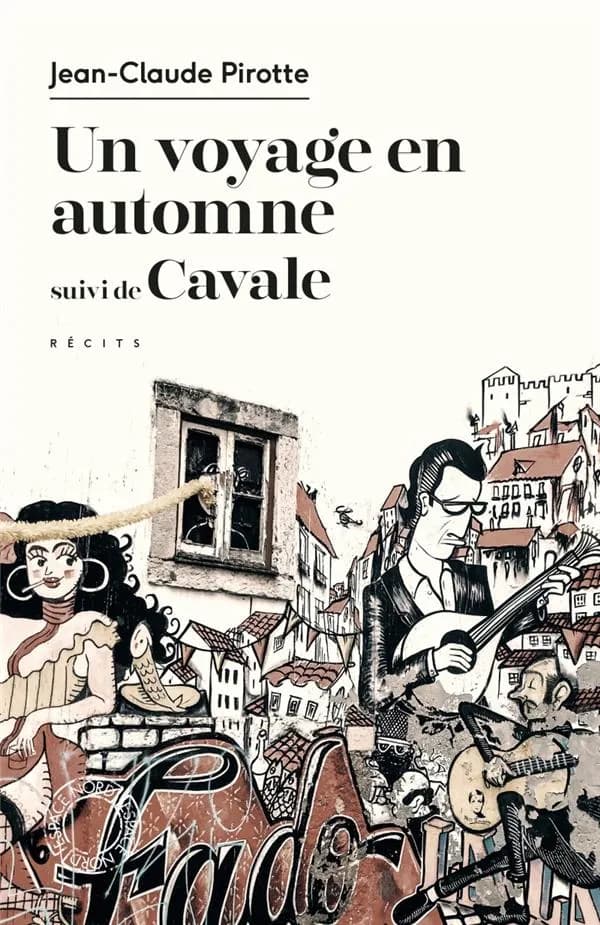 Un voyage en automne ; suivi de Cavale : récits