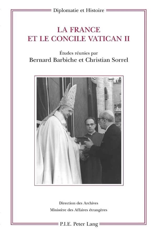 La France et le Concile Vatican II : actes du colloque de La Courneuve, Centre des archives diplomatiques, 9 octobre 2012