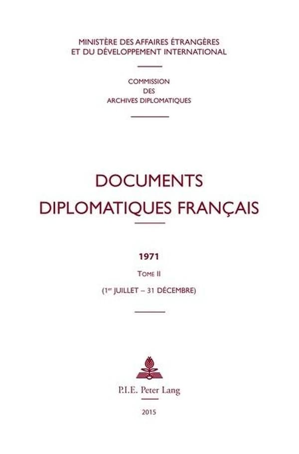Documents diplomatiques français. 1971. Tome II, 1er juillet -31 décembre