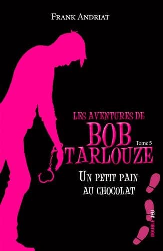 Les aventures de Bob Tarlouze Tome 5 : un petit pain au chocolat