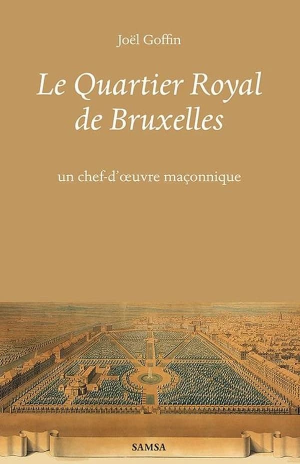Le quartier Royal de Bruxelles : un chef-d'oeuvre maçonnique